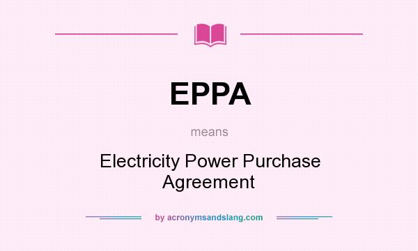 What does EPPA mean? It stands for Electricity Power Purchase Agreement