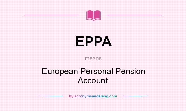 What does EPPA mean? It stands for European Personal Pension Account