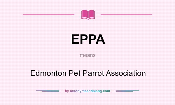 What does EPPA mean? It stands for Edmonton Pet Parrot Association