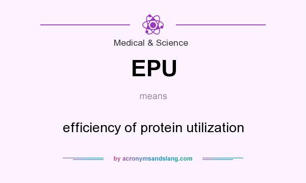 What does EPU mean? It stands for efficiency of protein utilization