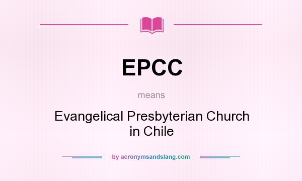 What does EPCC mean? It stands for Evangelical Presbyterian Church in Chile