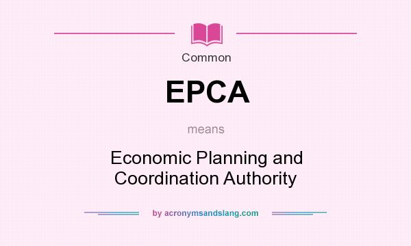 What does EPCA mean? It stands for Economic Planning and Coordination Authority