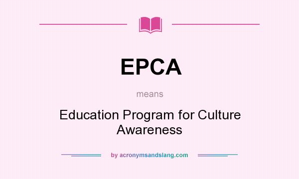 What does EPCA mean? It stands for Education Program for Culture Awareness