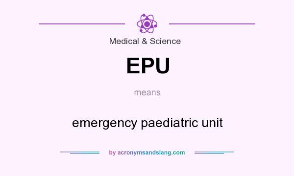 What does EPU mean? It stands for emergency paediatric unit