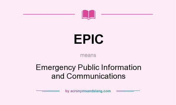 What does EPIC mean? It stands for Emergency Public Information and Communications