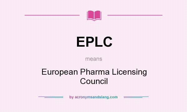 What does EPLC mean? It stands for European Pharma Licensing Council