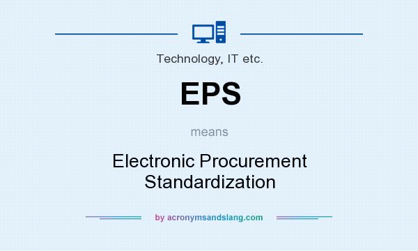 What does EPS mean? It stands for Electronic Procurement Standardization