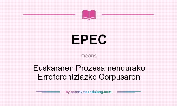 What does EPEC mean? It stands for Euskararen Prozesamendurako Erreferentziazko Corpusaren