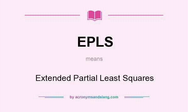 What does EPLS mean? It stands for Extended Partial Least Squares