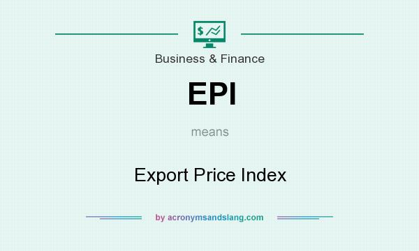What does EPI mean? It stands for Export Price Index