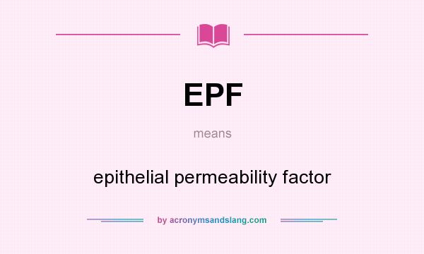 What does EPF mean? It stands for epithelial permeability factor