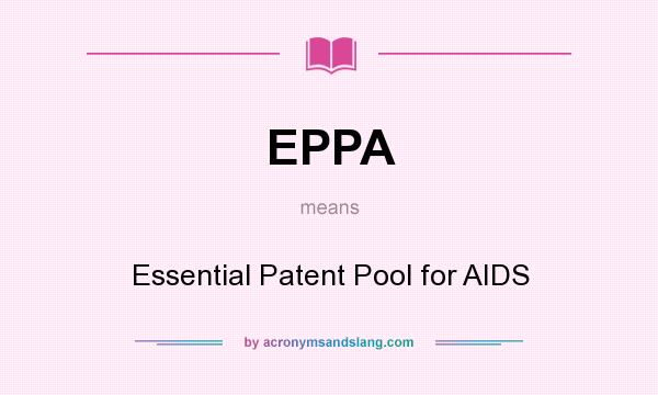 What does EPPA mean? It stands for Essential Patent Pool for AIDS
