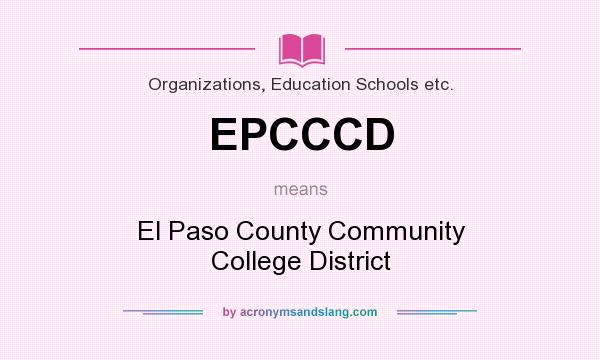 What does EPCCCD mean? It stands for El Paso County Community College District