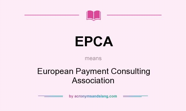 What does EPCA mean? It stands for European Payment Consulting Association