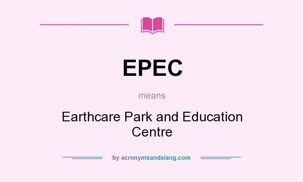 What does EPEC mean? It stands for Earthcare Park and Education Centre