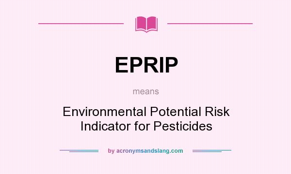 What does EPRIP mean? It stands for Environmental Potential Risk Indicator for Pesticides
