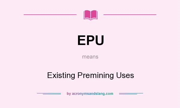 What does EPU mean? It stands for Existing Premining Uses