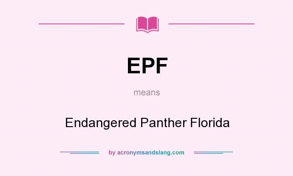 What does EPF mean? It stands for Endangered Panther Florida