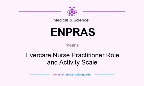 What does ENPRAS mean? It stands for Evercare Nurse Practitioner Role and Activity Scale