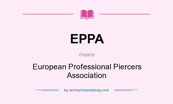 What does EPPA mean? It stands for European Professional Piercers Association