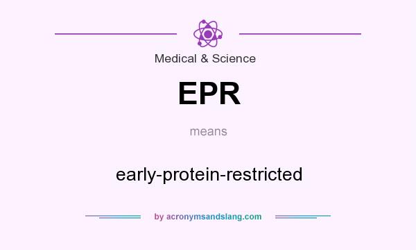 What does EPR mean? It stands for early-protein-restricted