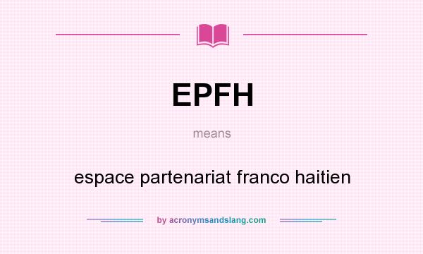 What does EPFH mean? It stands for espace partenariat franco haitien