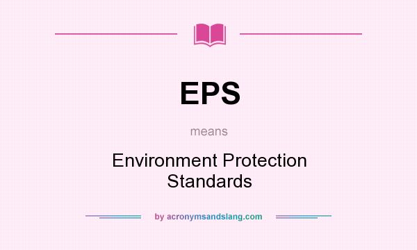 What does EPS mean? It stands for Environment Protection Standards
