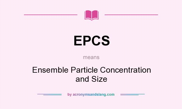 What does EPCS mean? It stands for Ensemble Particle Concentration and Size