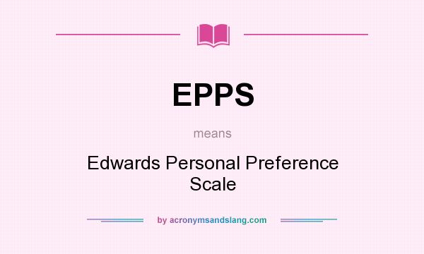 What does EPPS mean? It stands for Edwards Personal Preference Scale