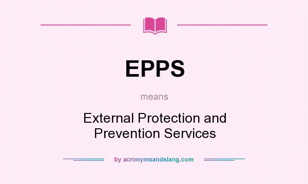 What does EPPS mean? It stands for External Protection and Prevention Services