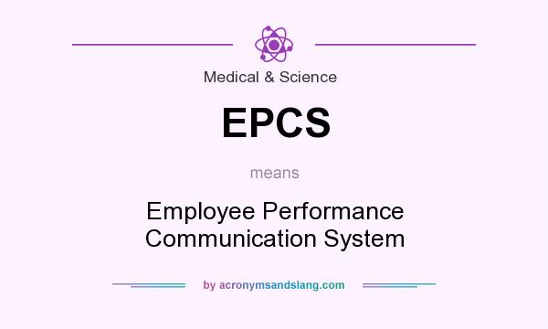 What does EPCS mean? It stands for Employee Performance Communication System