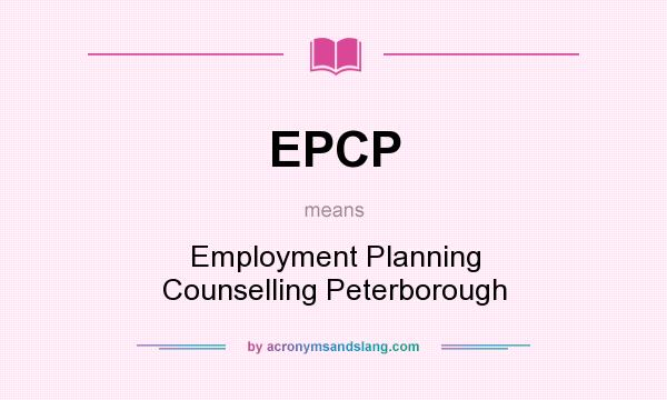 What does EPCP mean? It stands for Employment Planning Counselling Peterborough