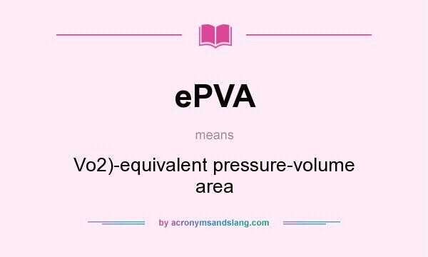 What does ePVA mean? It stands for Vo2)-equivalent pressure-volume area