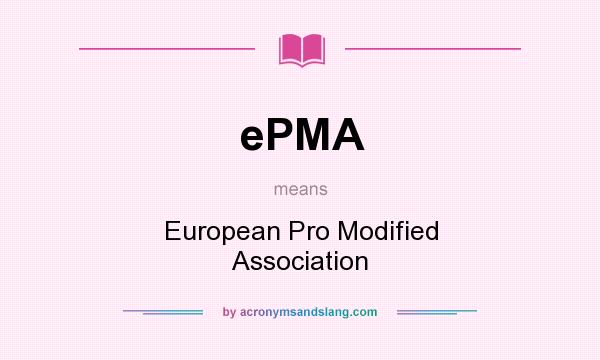 What does ePMA mean? It stands for European Pro Modified Association