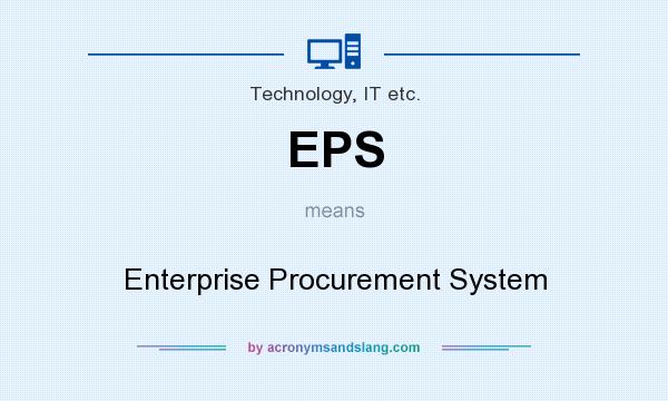 What does EPS mean? It stands for Enterprise Procurement System