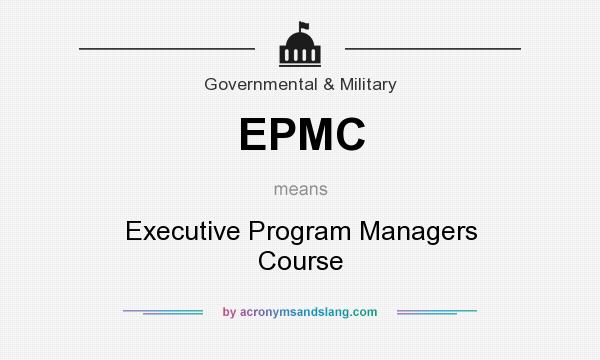 What does EPMC mean? It stands for Executive Program Managers Course