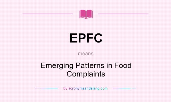 What does EPFC mean? It stands for Emerging Patterns in Food Complaints