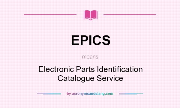 What does EPICS mean? It stands for Electronic Parts Identification Catalogue Service