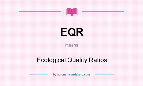 What does EQR mean? It stands for Ecological Quality Ratios