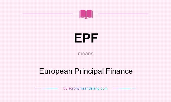 What does EPF mean? It stands for European Principal Finance