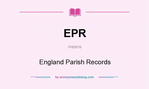 What does EPR mean? It stands for England Parish Records