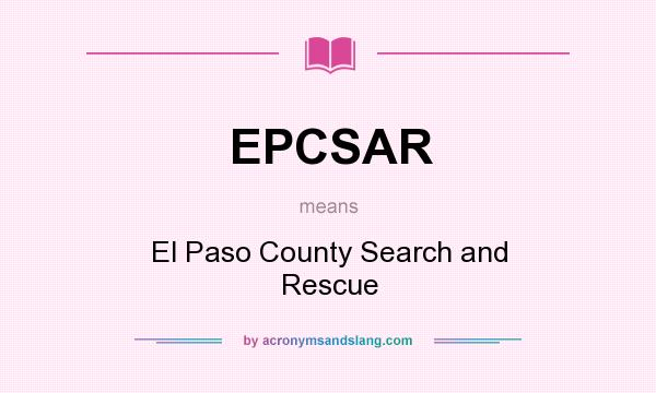 What does EPCSAR mean? It stands for El Paso County Search and Rescue