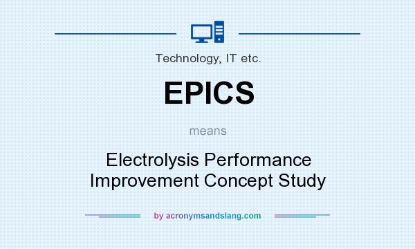 What does EPICS mean? It stands for Electrolysis Performance Improvement Concept Study