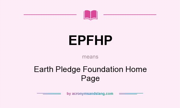 What does EPFHP mean? It stands for Earth Pledge Foundation Home Page