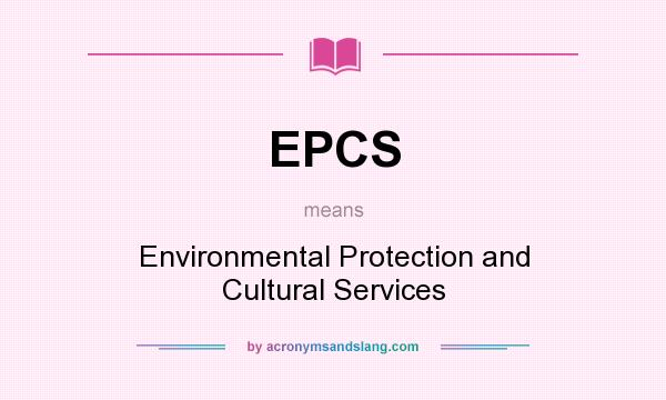 What does EPCS mean? It stands for Environmental Protection and Cultural Services
