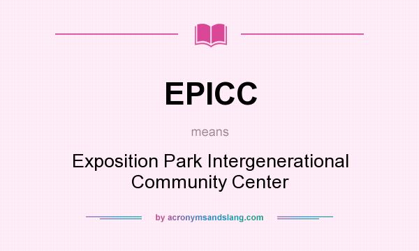 What does EPICC mean? It stands for Exposition Park Intergenerational Community Center