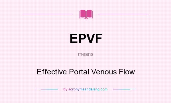 What does EPVF mean? It stands for Effective Portal Venous Flow