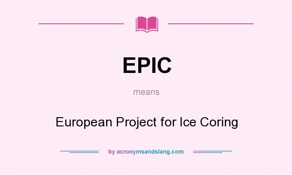 What does EPIC mean? It stands for European Project for Ice Coring