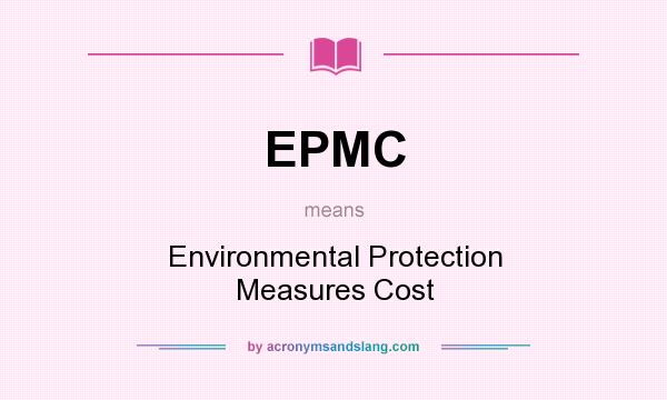 What does EPMC mean? It stands for Environmental Protection Measures Cost