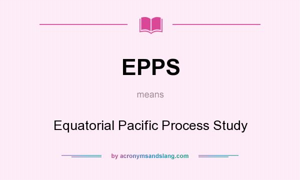 What does EPPS mean? It stands for Equatorial Pacific Process Study